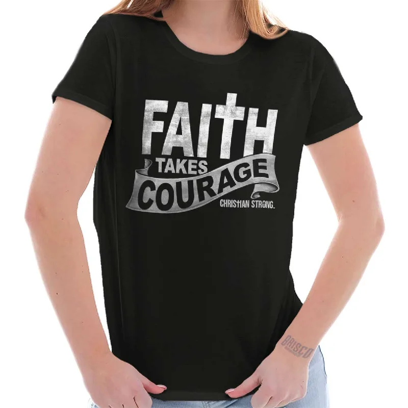 Moisture - Wicking Women T Shirt for Active LifestylesFaith Takes Courage Ladies T Shirt Moisture - Wicking Women T Shirt for Active LifestylesFaith Takes Courage Ladies T Shirt