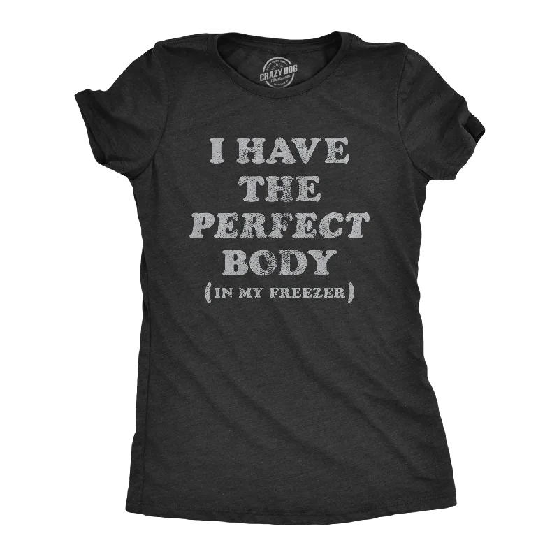 Striped Women T Shirt in a Classic PatternI Have The Perfect Body In My Freezer Women's T Shirt Striped Women T Shirt in a Classic PatternI Have The Perfect Body In My Freezer Women's T Shirt