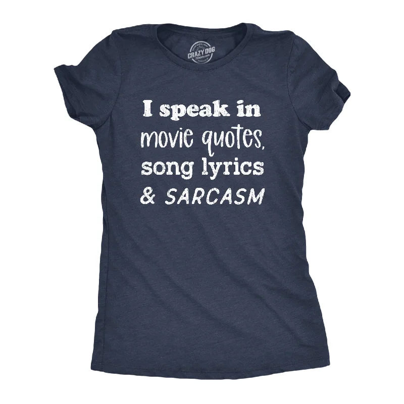 Crew Neck Women T Shirt with a Timeless DesignI Speak In Movie Quotes Song Lyrics And Sarcasm Women's T Shirt Crew Neck Women T Shirt with a Timeless DesignI Speak In Movie Quotes Song Lyrics And Sarcasm Women's T Shirt