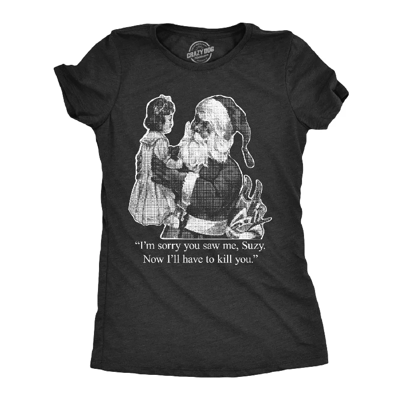 Embroidered Women T Shirt with Intricate DetailsI'm Sorry You Saw Me, Suzy… Women's T Shirt Embroidered Women T Shirt with Intricate DetailsI'm Sorry You Saw Me, Suzy… Women's T Shirt